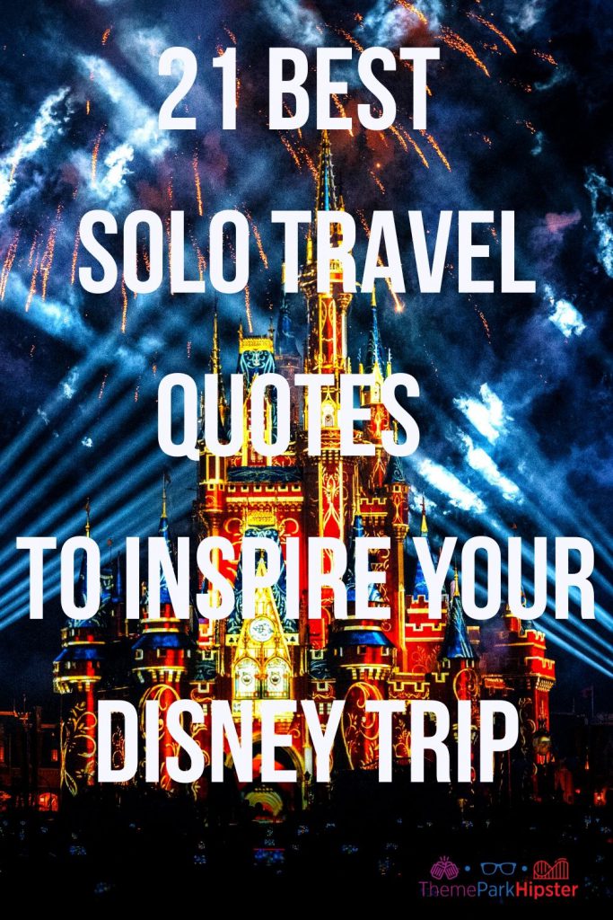 Theme Park Travel Guide to the 21 best solo travel quotes to inspire your disney trip!