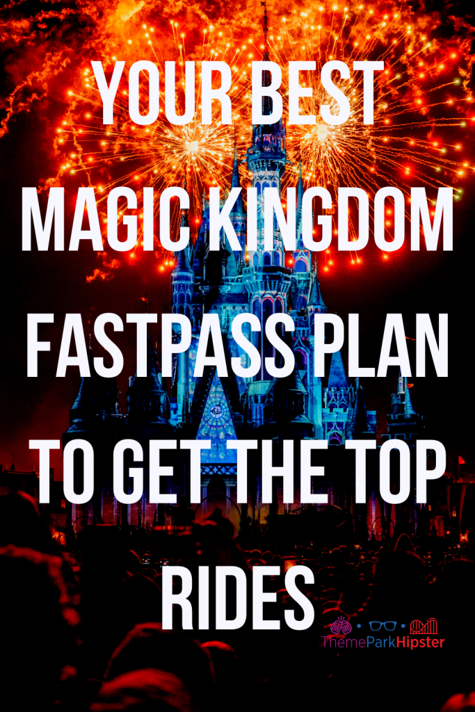 Your best magic kingdom fastpass plan to get the top rides with fireworks show over Cinderella Castle.