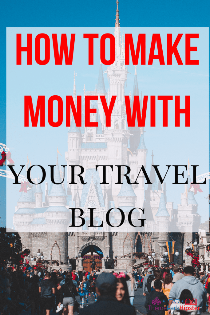 How to make money blogging with your Disney travel Blog. Keep reading to learn how to make money travel blogging and how Disney bloggers and vloggers YouTubers make money.