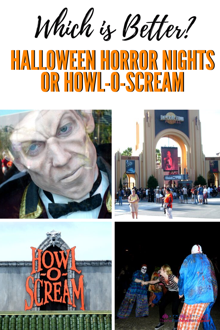 Halloween Horror Nights or Howl-O-Scream