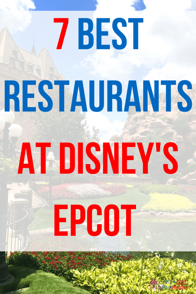 7 Best Restaurants at Epcot that You MUST Try - ThemeParkHipster