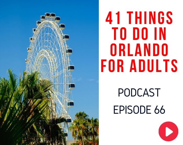 Things to do in Orlando for adults podcast Theme Park Hipster