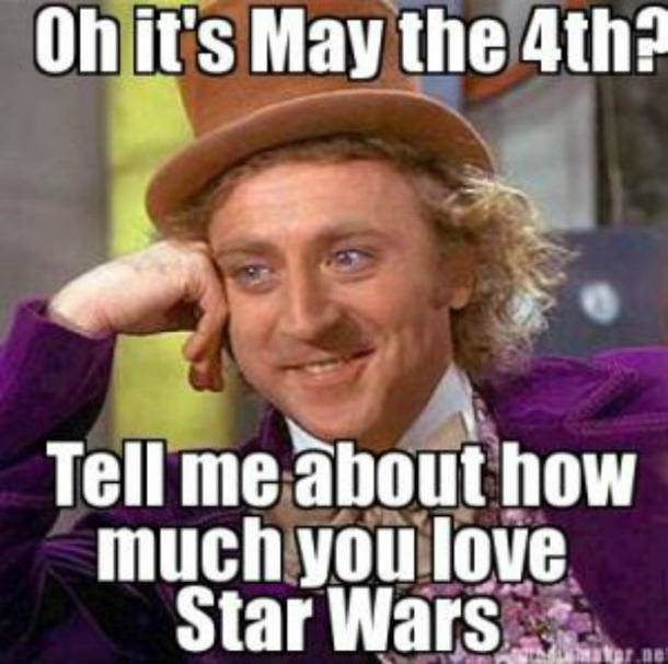 Funny May the 4th Be With You Meme with Willie Wonka