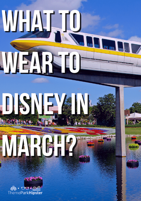 Read to know what to wear to disney In March.